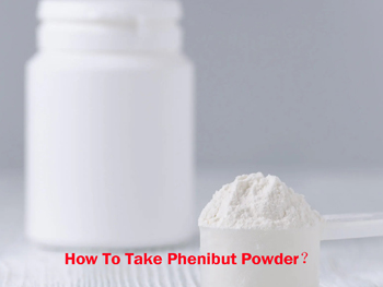 How To Take Phenibut Powder？